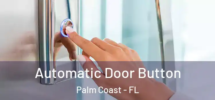  Automatic Door Button Palm Coast - FL