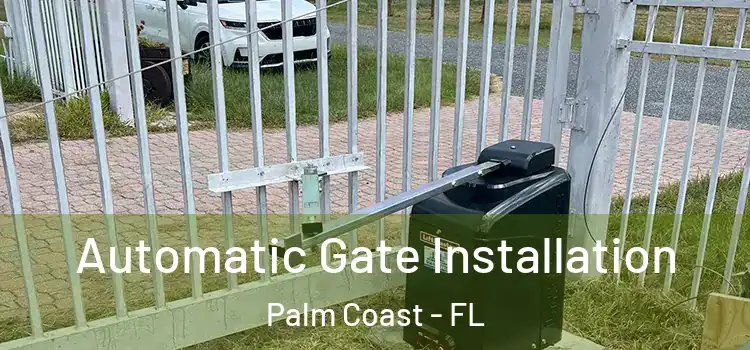  Automatic Gate Installation Palm Coast - FL