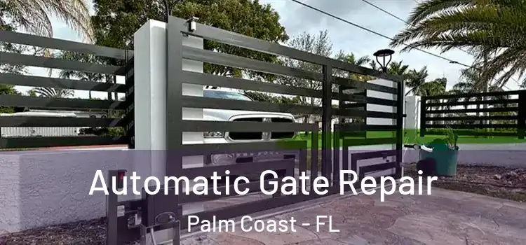  Automatic Gate Repair Palm Coast - FL
