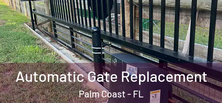  Automatic Gate Replacement Palm Coast - FL