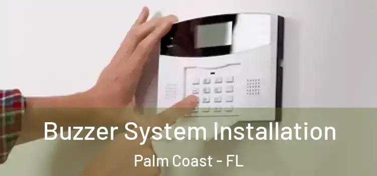  Buzzer System Installation Palm Coast - FL