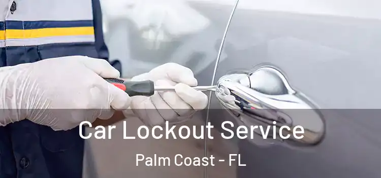  Car Lockout Service Palm Coast - FL