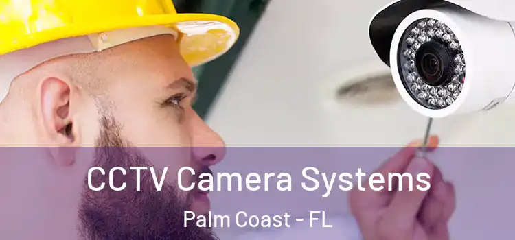  CCTV Camera Systems Palm Coast - FL