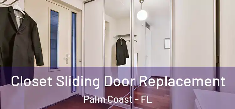  Closet Sliding Door Replacement Palm Coast - FL