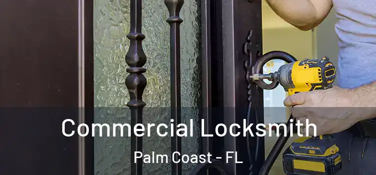  Commercial Locksmith Palm Coast - FL