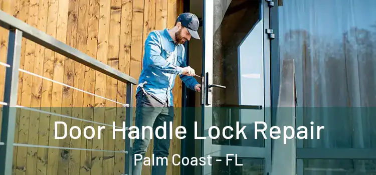  Door Handle Lock Repair Palm Coast - FL