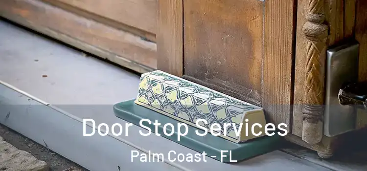  Door Stop Services Palm Coast - FL