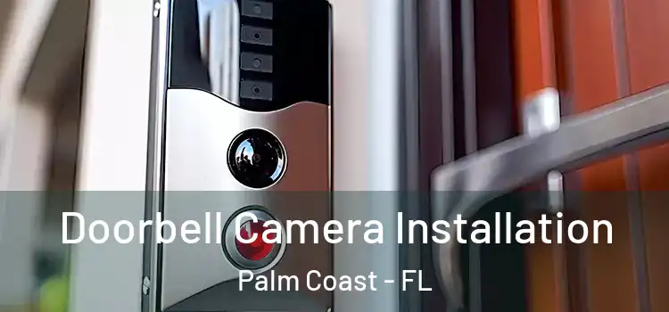  Doorbell Camera Installation Palm Coast - FL