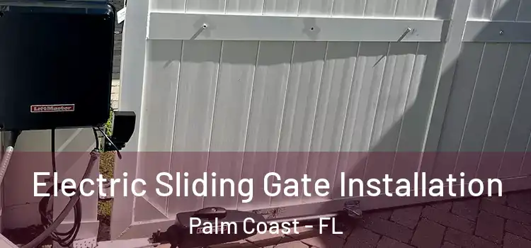 Electric Sliding Gate Installation Palm Coast - FL