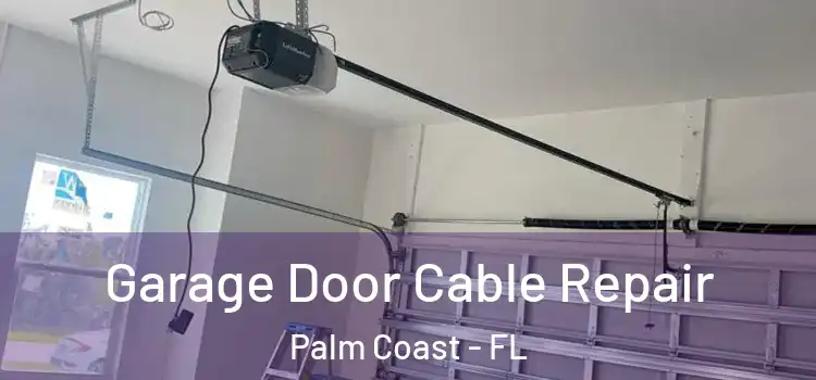  Garage Door Cable Repair Palm Coast - FL