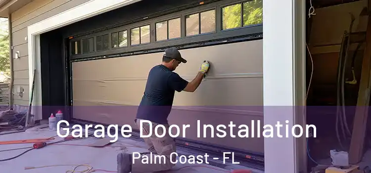  Garage Door Installation Palm Coast - FL