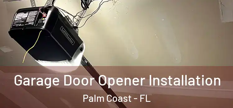  Garage Door Opener Installation Palm Coast - FL