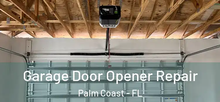  Garage Door Opener Repair Palm Coast - FL