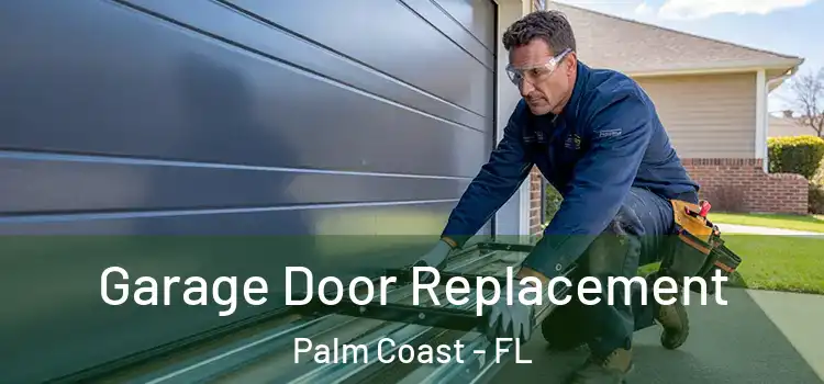  Garage Door Replacement Palm Coast - FL