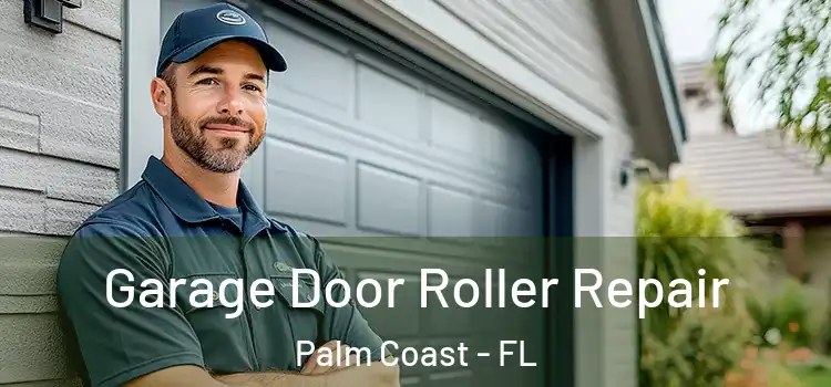  Garage Door Roller Repair Palm Coast - FL
