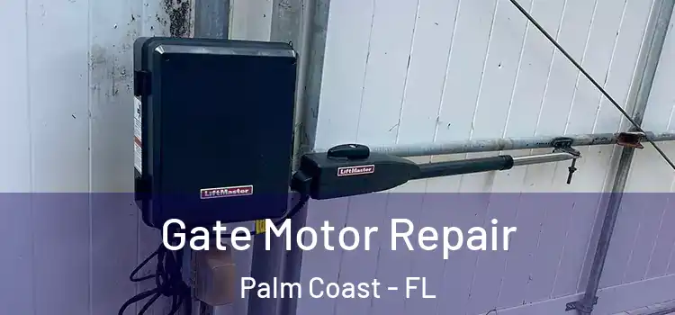  Gate Motor Repair Palm Coast - FL