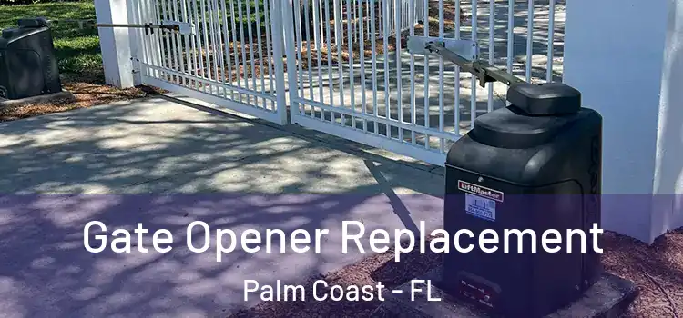  Gate Opener Replacement Palm Coast - FL