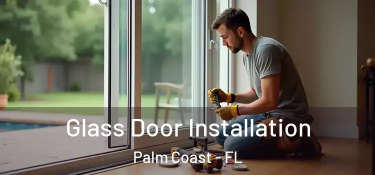  Glass Door Installation Palm Coast - FL