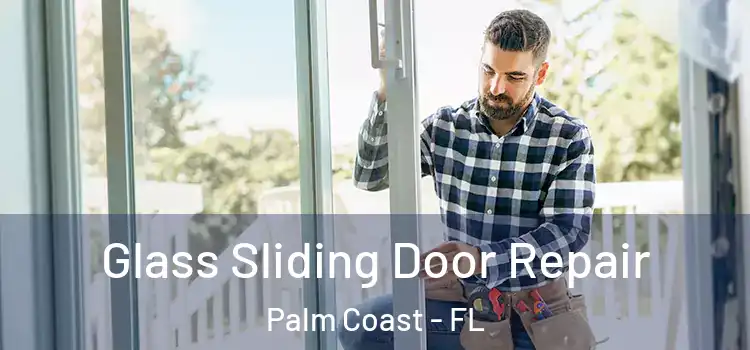 Glass Sliding Door Repair Palm Coast - FL