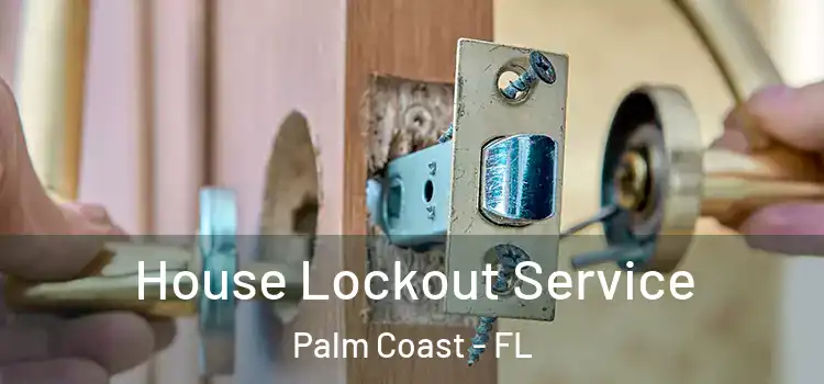  House Lockout Service Palm Coast - FL