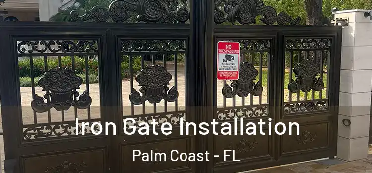  Iron Gate Installation Palm Coast - FL