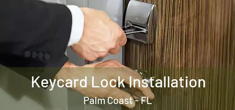  Keycard Lock Installation Palm Coast - FL