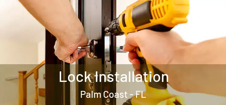 Lock Installation Palm Coast - FL