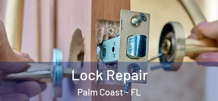 Lock Repair Palm Coast - FL