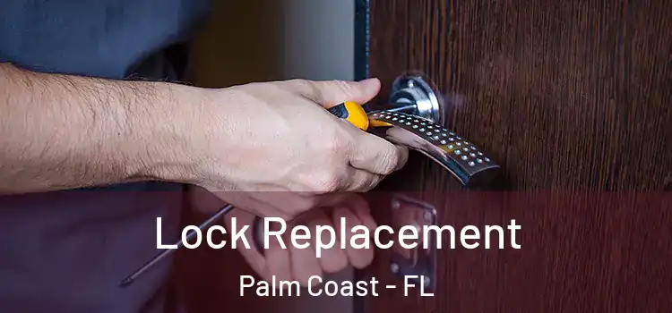  Lock Replacement Palm Coast - FL