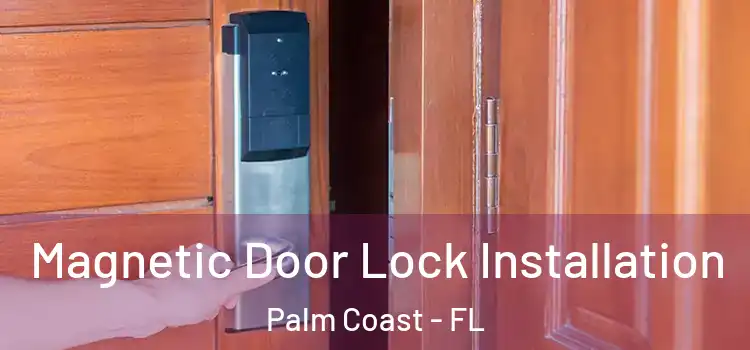  Magnetic Door Lock Installation Palm Coast - FL