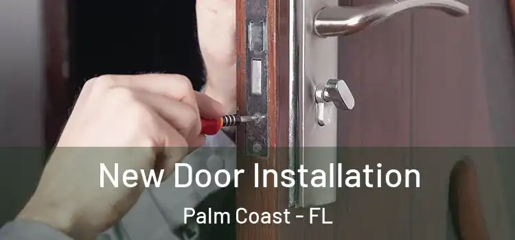 New Door Installation Palm Coast - FL