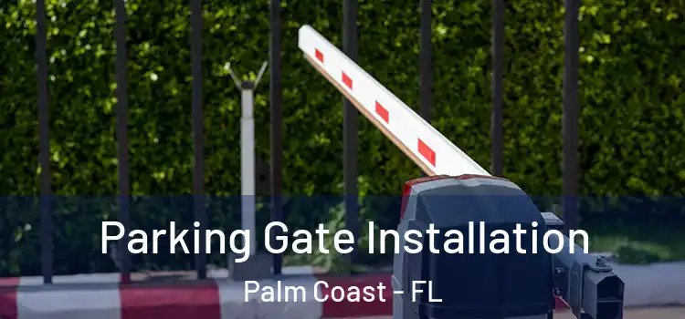  Parking Gate Installation Palm Coast - FL