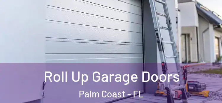  Roll Up Garage Doors Palm Coast - FL