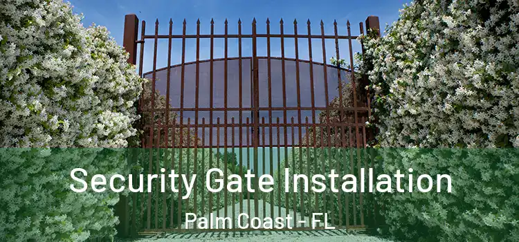  Security Gate Installation Palm Coast - FL