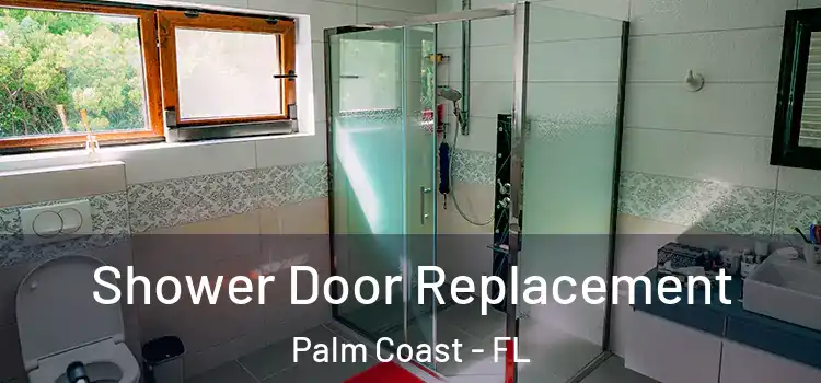  Shower Door Replacement Palm Coast - FL