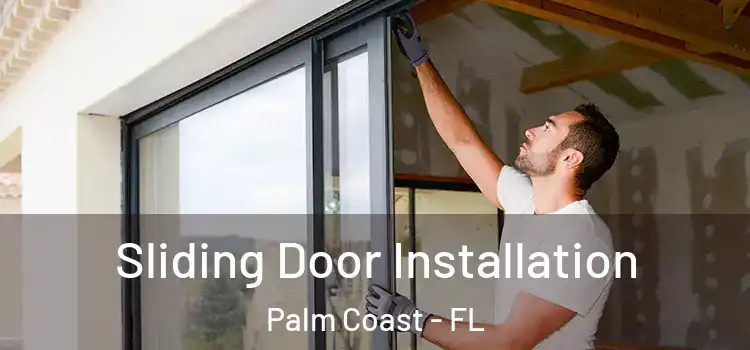 Sliding Door Installation Palm Coast - FL