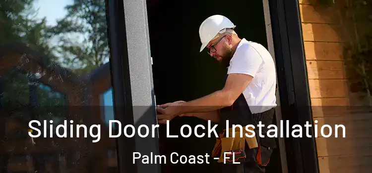 Sliding Door Lock Installation Palm Coast - FL