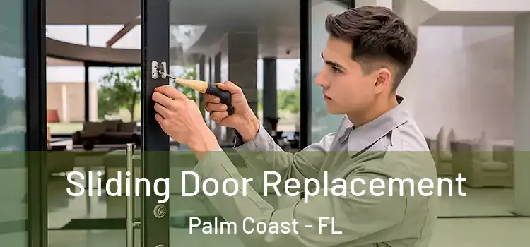  Sliding Door Replacement Palm Coast - FL
