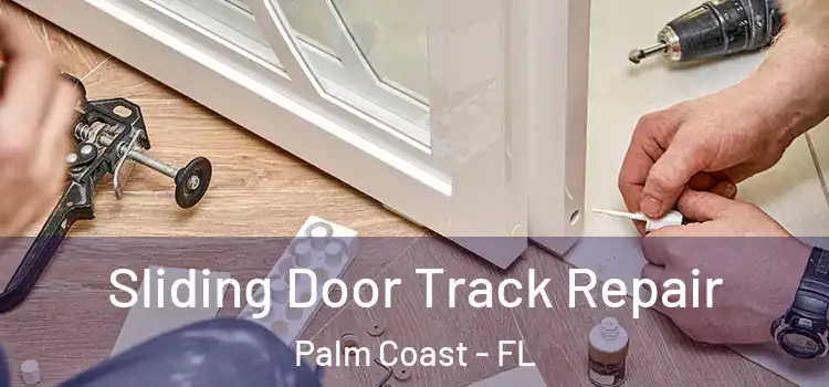  Sliding Door Track Repair Palm Coast - FL