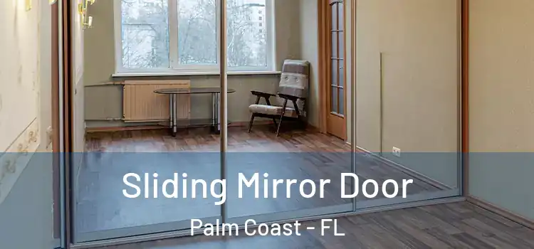  Sliding Mirror Door Palm Coast - FL