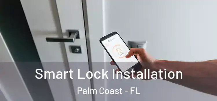  Smart Lock Installation Palm Coast - FL