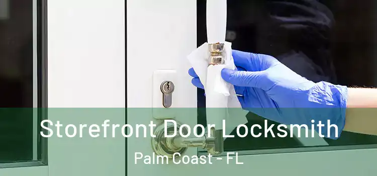  Storefront Door Locksmith Palm Coast - FL